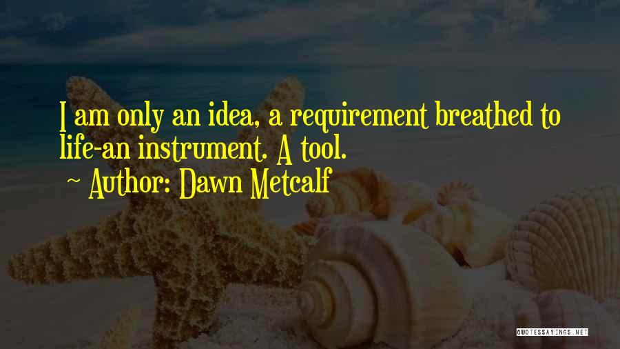 C.w. Metcalf Quotes By Dawn Metcalf