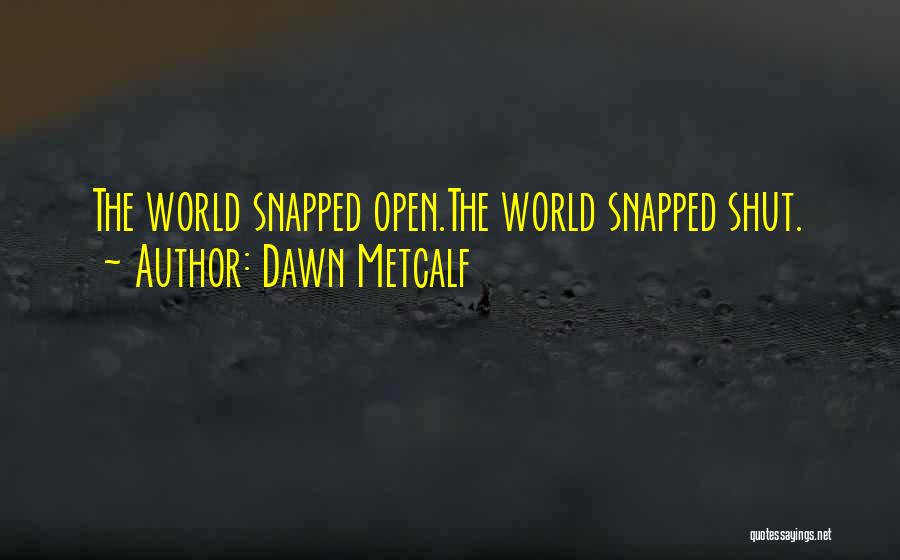 C.w. Metcalf Quotes By Dawn Metcalf