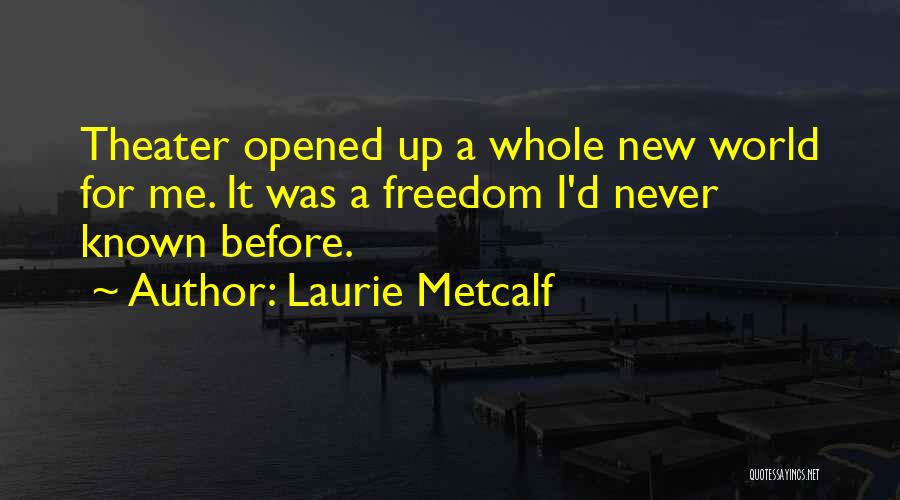 C.w. Metcalf Quotes By Laurie Metcalf