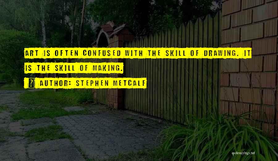 C.w. Metcalf Quotes By Stephen Metcalf