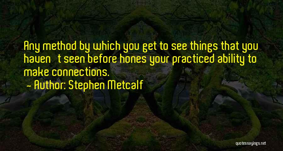 C.w. Metcalf Quotes By Stephen Metcalf