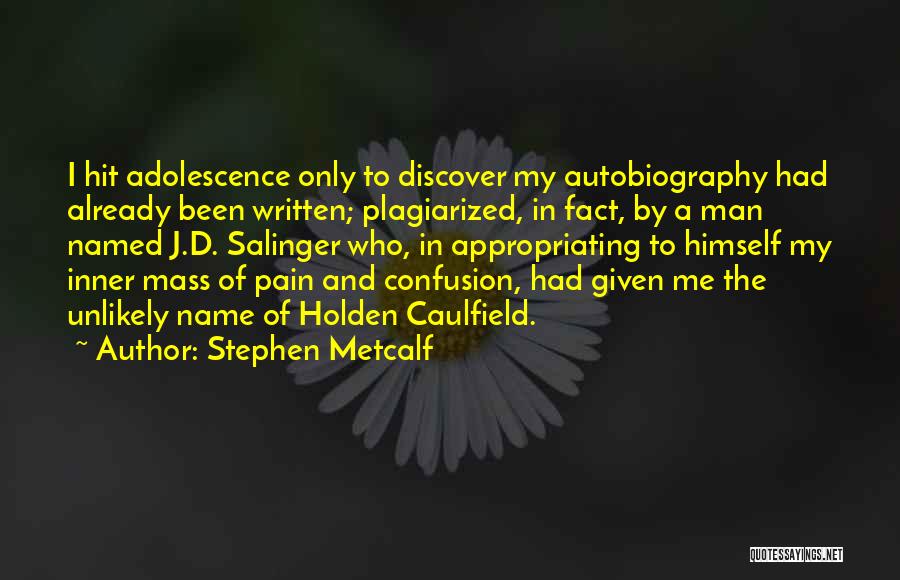 C.w. Metcalf Quotes By Stephen Metcalf