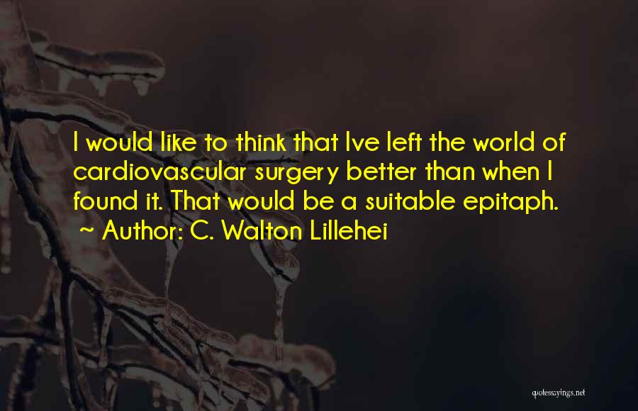 C. Walton Lillehei Quotes 2114601