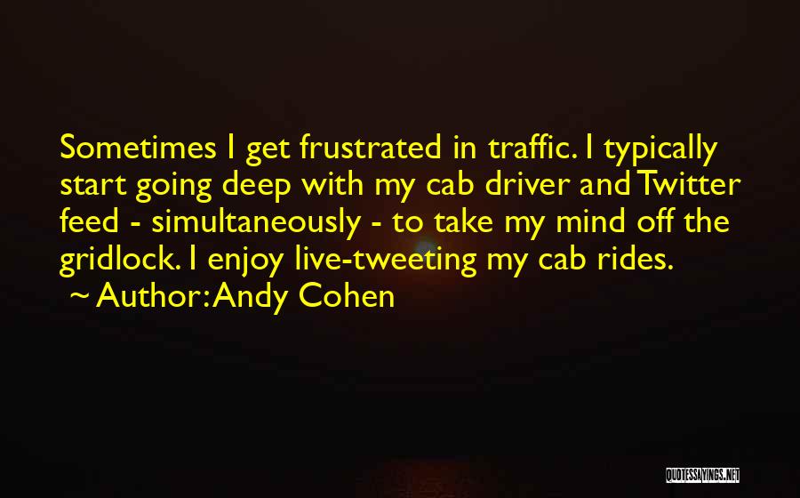 Cab Driver Quotes By Andy Cohen