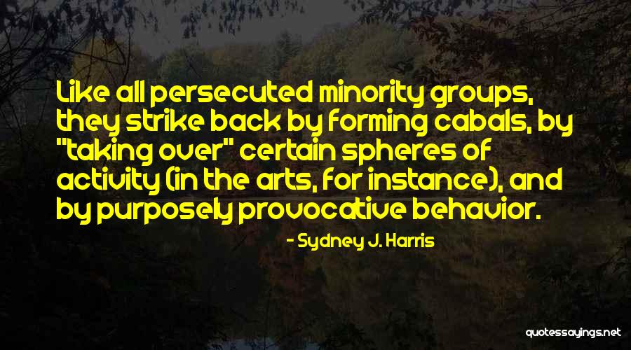 Cabals Quotes By Sydney J. Harris Cabals Quotes By Sydney J. Harris