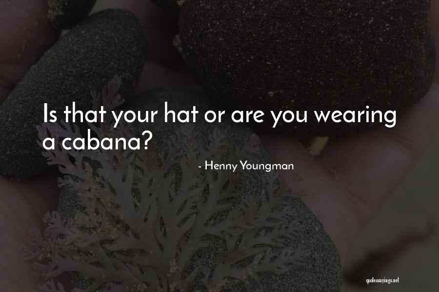 Cabana Quotes By Henny Youngman Cabana Quotes By Henny Youngman
