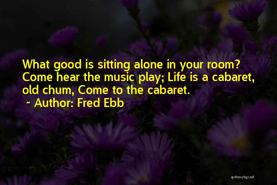 Cabaret Play Quotes By Fred Ebb