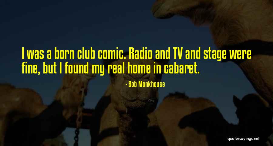 Cabaret Quotes By Bob Monkhouse