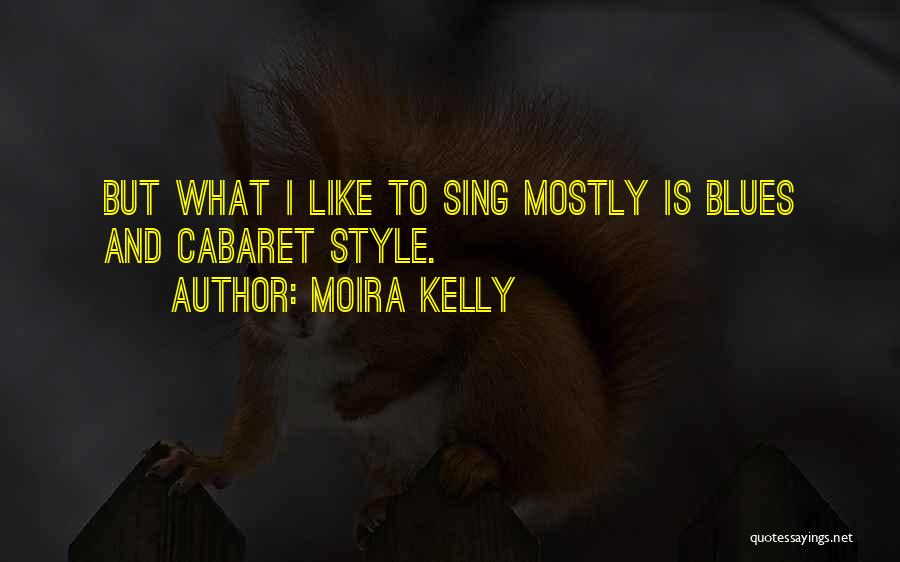 Cabaret Quotes By Moira Kelly
