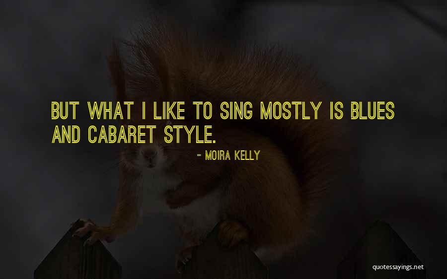 Cabaret Quotes By Moira Kelly