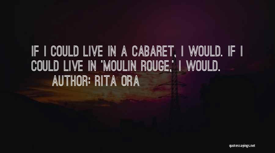 Cabaret Quotes By Rita Ora