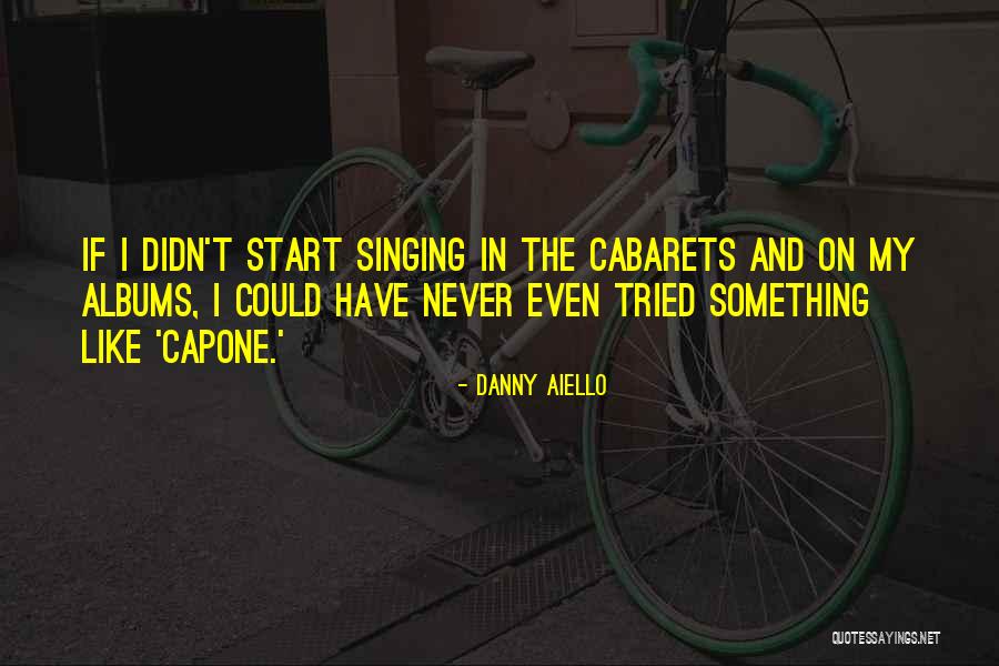 Cabarets Quotes By Danny Aiello Cabarets Quotes By Danny Aiello