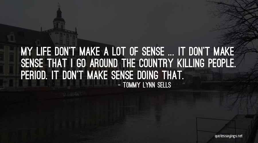 Cabbages And Roses Quotes By Tommy Lynn Sells Cabbages And Roses Quotes By Tommy Lynn Sells