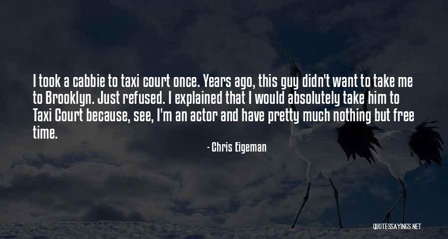 Cabbie Quotes By Chris Eigeman Cabbie Quotes By Chris Eigeman