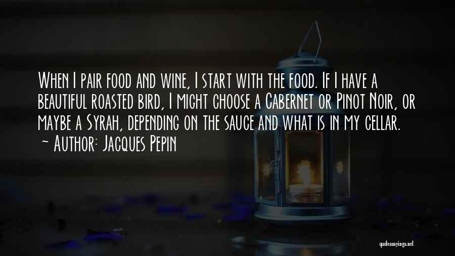 Cabernet Wine Quotes By Jacques Pepin