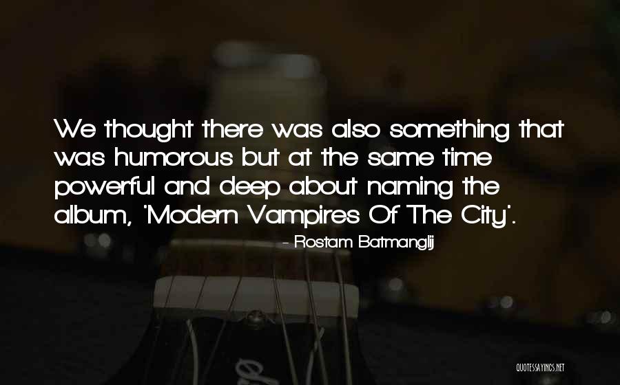 Cabezon Quotes By Rostam Batmanglij Cabezon Quotes By Rostam Batmanglij