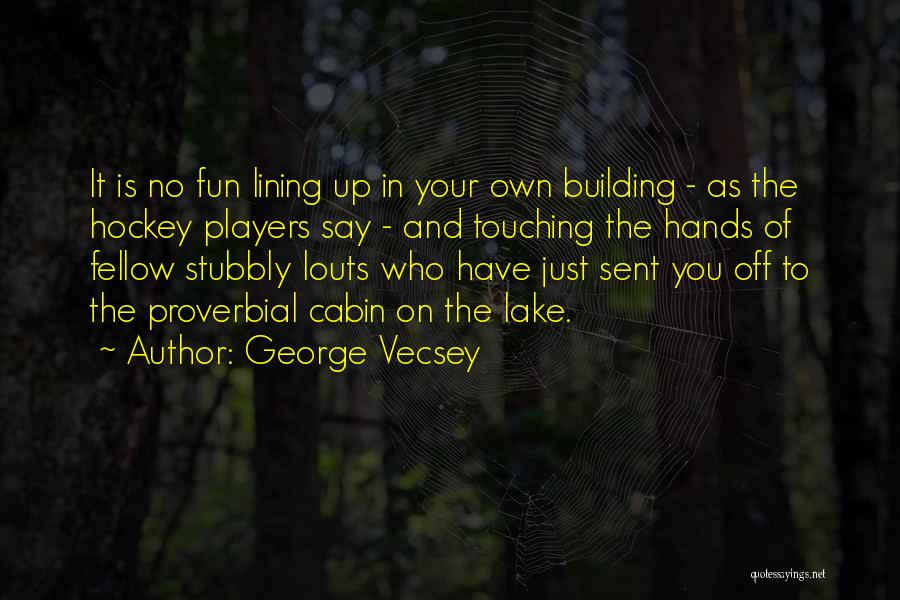 Cabin On Lake Quotes By George Vecsey