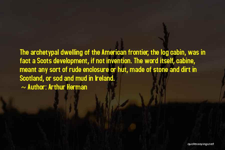 Cabin Quotes By Arthur Herman