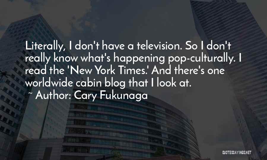 Cabin Quotes By Cary Fukunaga