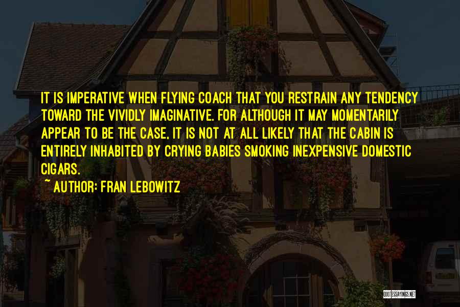 Cabin Quotes By Fran Lebowitz