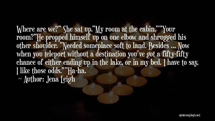 Cabin Quotes By Jena Leigh