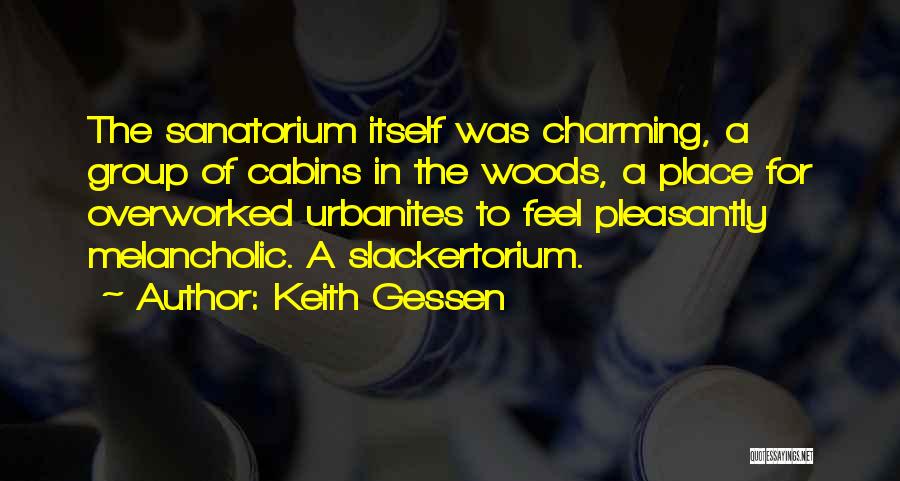 Cabins In The Woods Quotes By Keith Gessen