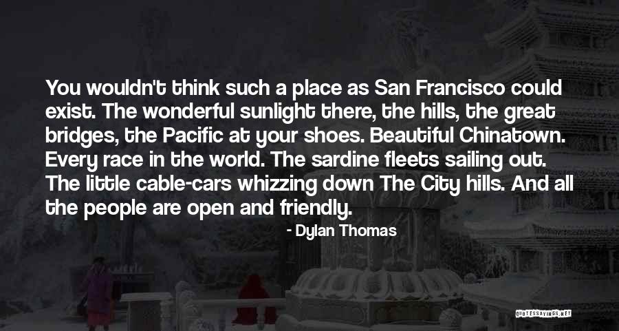 Cable Cars Quotes By Dylan Thomas Cable Cars Quotes By Dylan Thomas