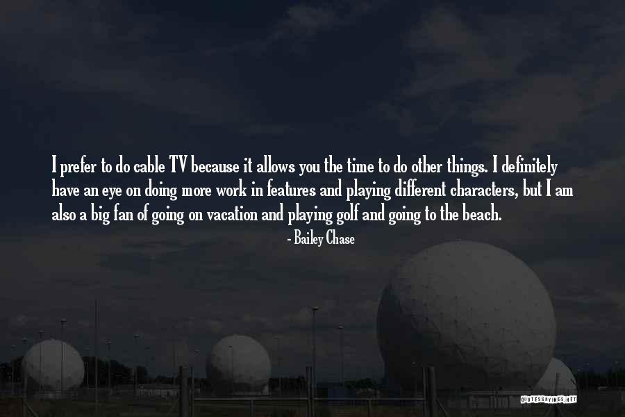 Cable Tv Quotes By Bailey Chase
