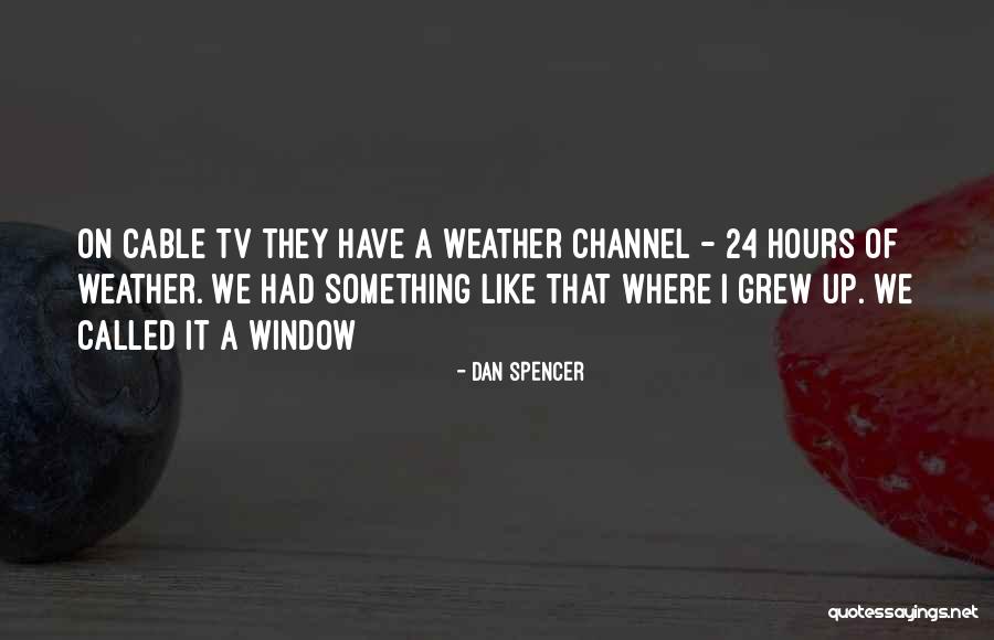 Cable Tv Quotes By Dan Spencer