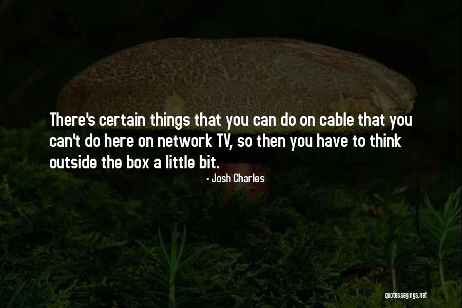 Cable Tv Quotes By Josh Charles