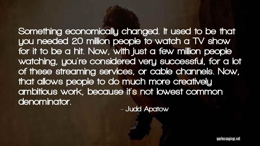 Cable Tv Quotes By Judd Apatow