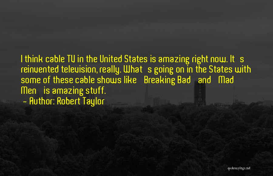 Cable Tv Quotes By Robert Taylor