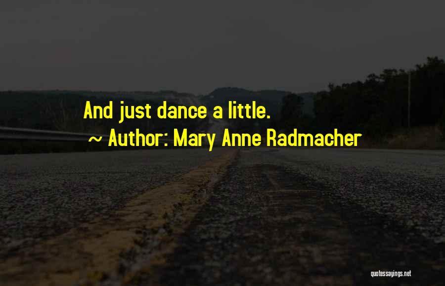 Cabotage Act Quotes By Mary Anne Radmacher