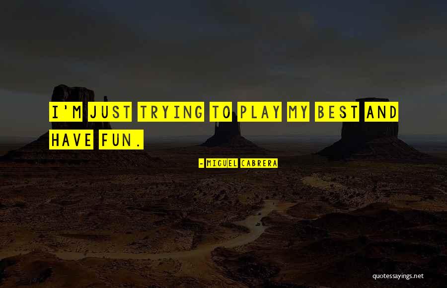 Cabrera Miguel Quotes By Miguel Cabrera Cabrera Miguel Quotes By Miguel Cabrera