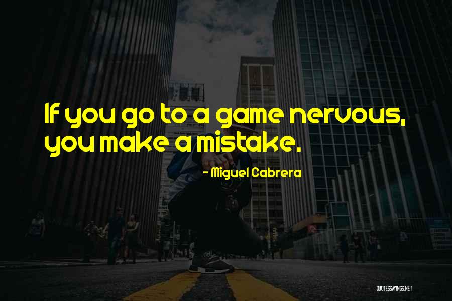 Cabrera Miguel Quotes By Miguel Cabrera Cabrera Miguel Quotes By Miguel Cabrera