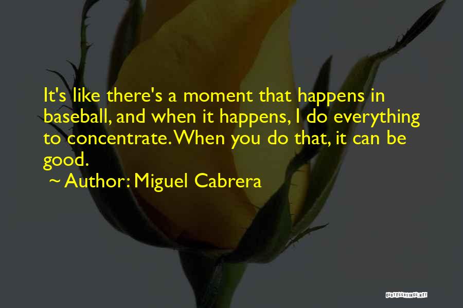 Cabrera Quotes By Miguel Cabrera