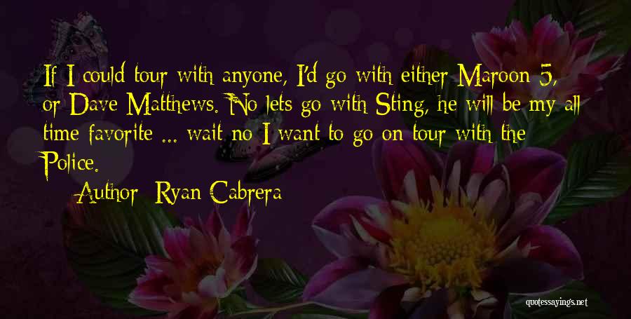 Cabrera Quotes By Ryan Cabrera