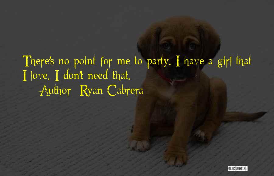 Cabrera Quotes By Ryan Cabrera