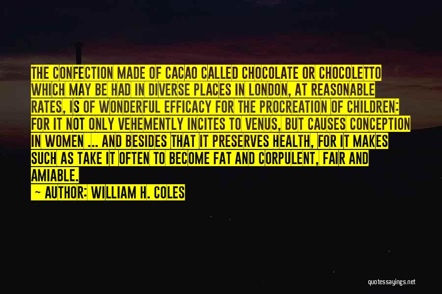 Cacao Quotes By William H. Coles