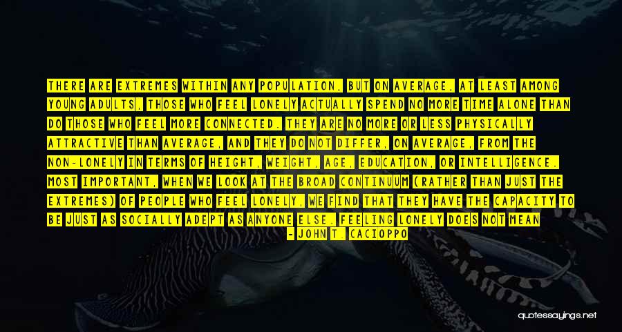 Cacioppo Quotes By John T. Cacioppo Cacioppo Quotes By John T. Cacioppo