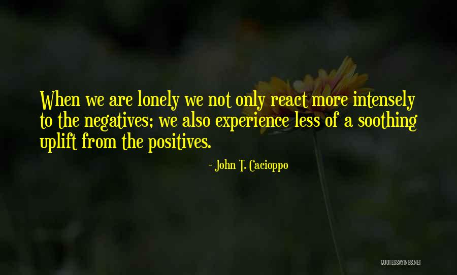Cacioppo Quotes By John T. Cacioppo Cacioppo Quotes By John T. Cacioppo
