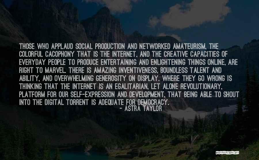 Cacophony Quotes By Astra Taylor Cacophony Quotes By Astra Taylor