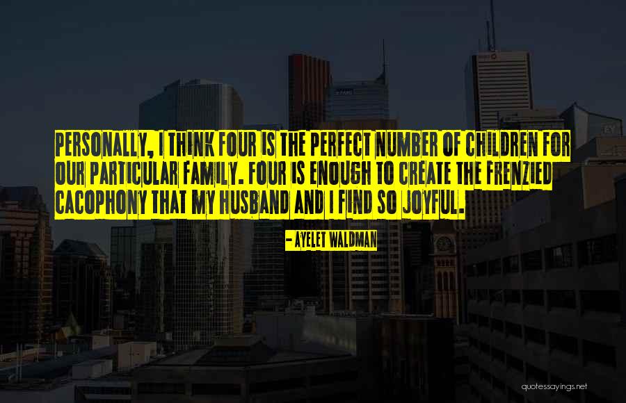 Cacophony Quotes By Ayelet Waldman Cacophony Quotes By Ayelet Waldman
