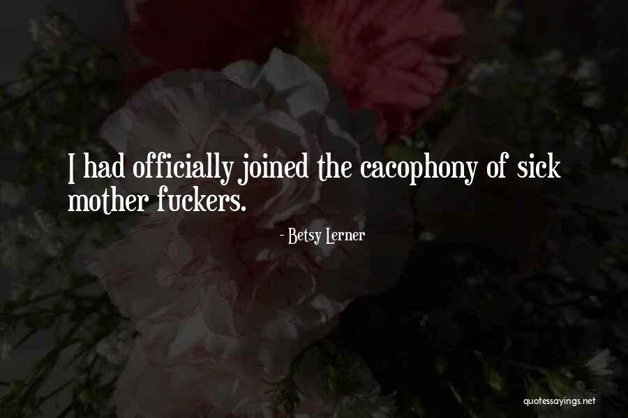 Cacophony Quotes By Betsy Lerner Cacophony Quotes By Betsy Lerner