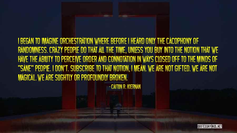 Cacophony Quotes By Caitlin R. Kiernan Cacophony Quotes By Caitlin R. Kiernan