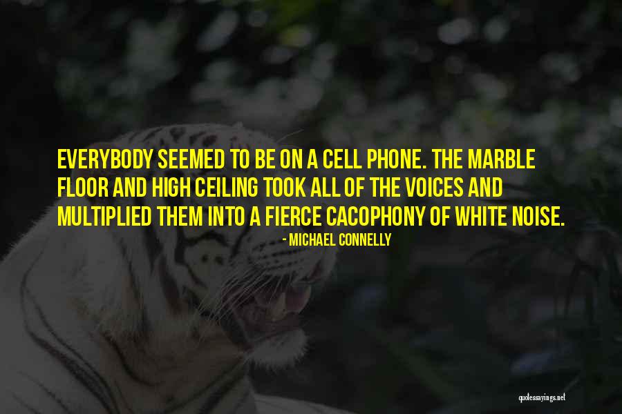 Cacophony Quotes By Michael Connelly Cacophony Quotes By Michael Connelly