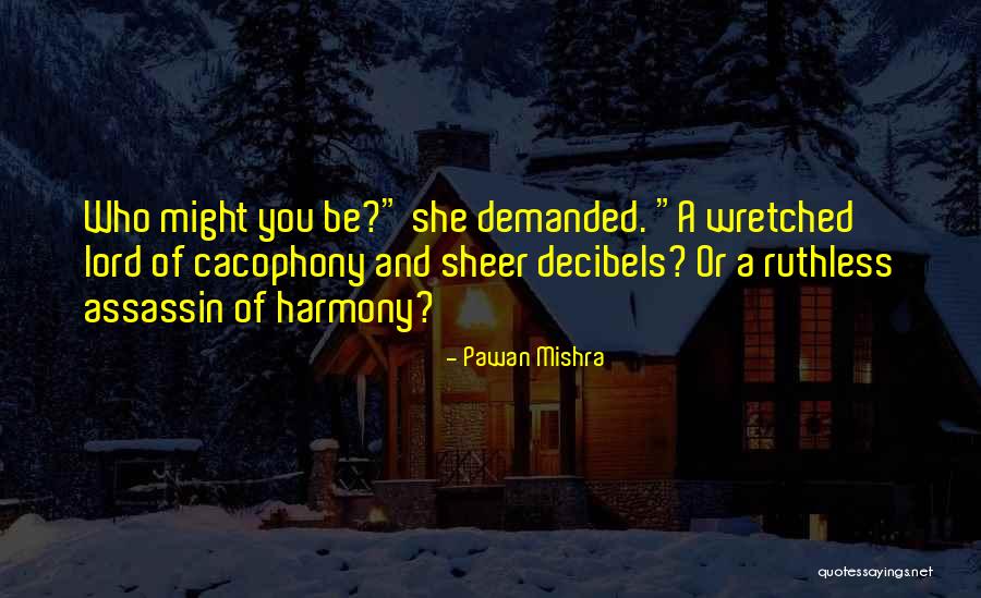 Cacophony Quotes By Pawan Mishra Cacophony Quotes By Pawan Mishra