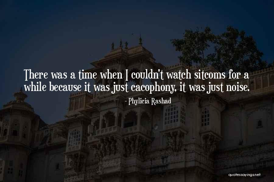 Cacophony Quotes By Phylicia Rashad Cacophony Quotes By Phylicia Rashad
