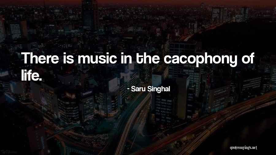 Cacophony Quotes By Saru Singhal Cacophony Quotes By Saru Singhal