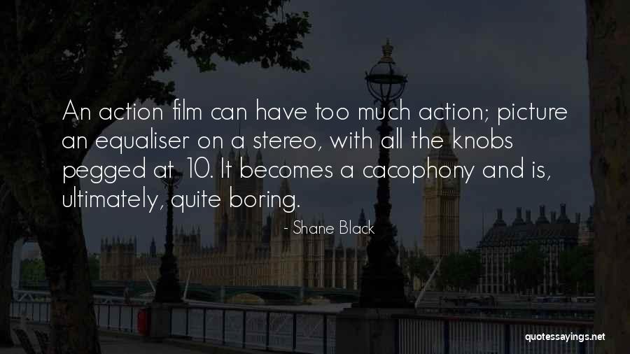 Cacophony Quotes By Shane Black Cacophony Quotes By Shane Black